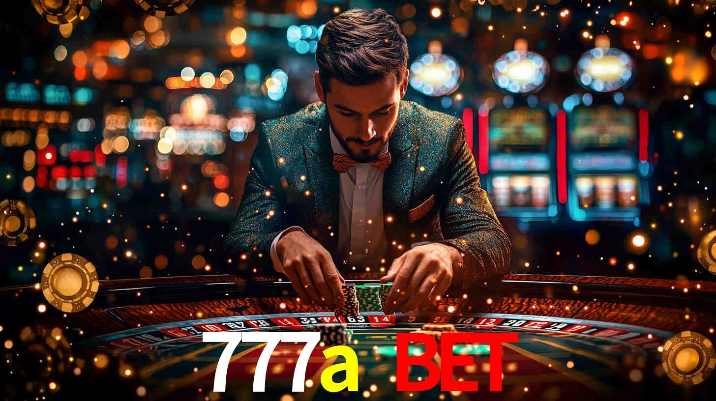 Explore as vantagens do 777a bet: serviço profissional e confiabilidade
